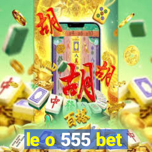 le o 555 bet